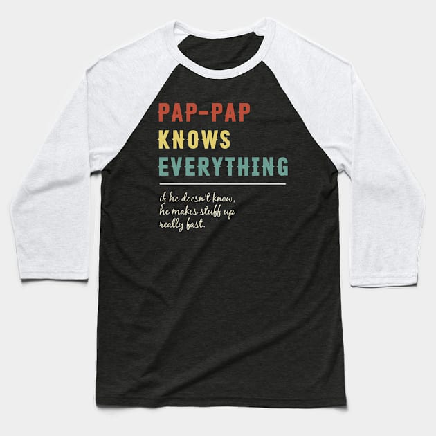 Pap-Pap Knows Everything Funny Vintage Retro Best Pap-Pap Baseball T-Shirt by Tun Clothing